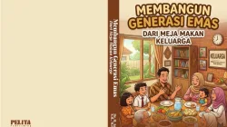 Segera Terbit: Buku Membangun Generasi Emas dari Meja Makan Keluarga